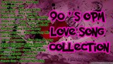90's OPM LOVE SONG COLLECTION #2 ( TAGALOG LOVE SONG )