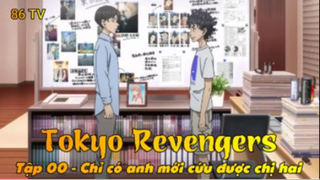 Tokyo Revengers Tập 00 - Chỉ có anh mới cứu được chị hai