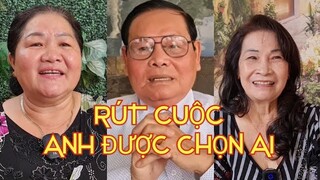 RÚT CUỘC ANH ĐƯỢC SẼ CHỌN AI ?