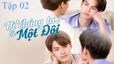 Vì Chúng Ta Là Một Đôi (2gether The Series 2020) - Tập 2 | VietSub