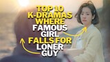 Top 10 Dramas Where FAMOUS GIRL Falls For Loner GUY