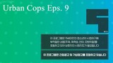 Urban Cops Eps 9 Eng Sub