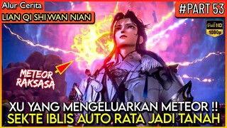 DEWA XU YANG MEMANGGIL METEOR RAKSASA DARI ATAS LANGIT !! - Alur Cerita Donghua #LQSWN PART 53