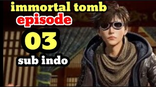 immortal tomb episode 3 sub indo