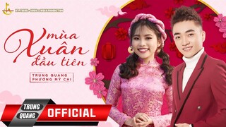 MÙA XUÂN ĐẦU TIÊN || TRUNG QUANG FT PHƯƠNG MỸ CHI