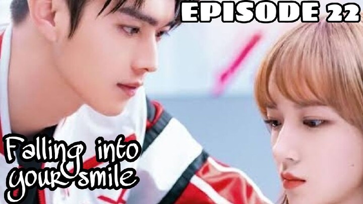 EPISODE 22: FALLING INTO YOUR SMILE ENG SUB