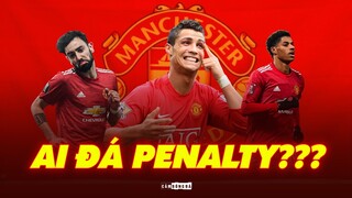 MANCHESTER UNITED và câu hỏi HÓC BÚA: AI ĐÁ PENALTY | RONALDO, BRUNO hay RASHFORD?