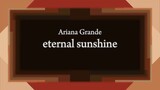 Ariana Grande - eternal sunshine [Lyric]
