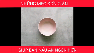 Mách bạn những tip nhỏ trong nấu ăn