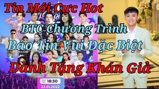 💥Quá Bất Ngờ! BTC Chương Trình Âm Nhạc 22/1 Báo.Tin Cực Vui