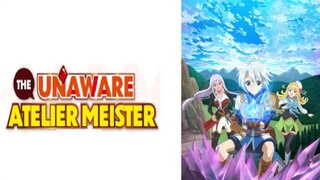 The Unaware Atelier Meister S1 EP 1