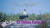 DI SINI DI BATAS KOTA INI | MALA AGATHA (Official Music Video)