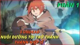 3 UNDEAD NUÔI DƯỠNG TÔI TRỞ THÀNH THÁNH HIỆP SĨ || tóm tắt anime hay || Chiếu Phim Anime