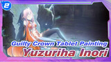 [Guilty Crown Tablet Painting] Yuzuriha Inori_2
