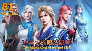 Donghua The Magic Chef of Ice and Fire Eps 81 Sub Indo