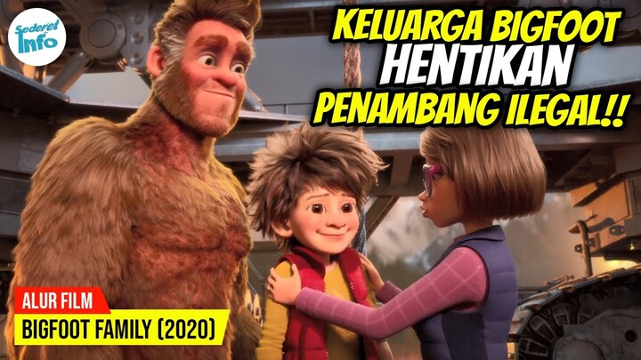 KELUARGA RAJA MONSTER SELAMATKAN HUTAN!! | ALUR CERITA BIGFOOT FAMILY (2020)