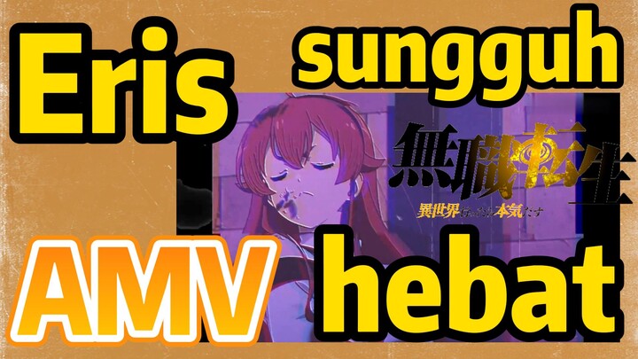 [Mushoku Tensei] AMV | Eris sungguh hebat