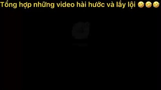 Tổng hợp những video hài hước và lầy lội P10