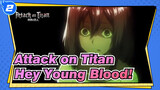 [Attack on Titan|Epic]Hey Young Blood!_2