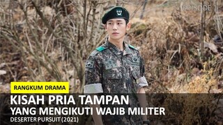 RANGKUMAN DRAMA DESERTER PURSUIT || ALUR CERITA DRAMA KOREA