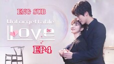 UNFORGETTABLE LOVE EPISODE 4 ENG SUB