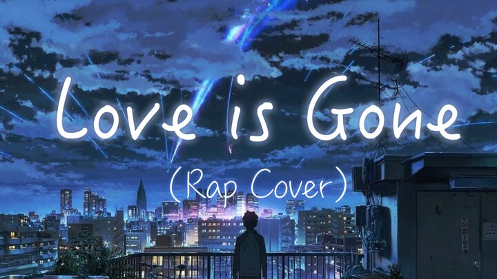 Love is Gone, which is popular all over the Internet, has a RAP version? ? ! [Original soulful rap] 