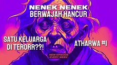 Nenek Berwajah Hancur (Atharwa EPS 1)