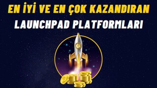 EN ÇOK KAZANDIRAN LAUNCHPAD PLATFORMU HANGİSİ? ŞARTLARI NELER?