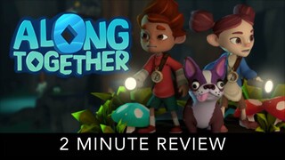 Along Together - 2 Minute Review