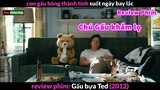 Gấu Bông thành Tinh suốt ngày Bay Lắc - review phim Gấu Bựa Ted