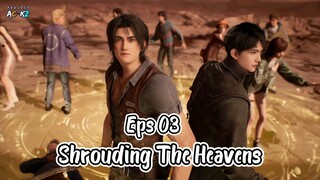 Shrouding The Heavens - Eps 03