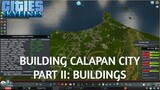 Cities: Skylines - Building Calapan City (Part 2 - Buildings)