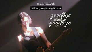 [Lyrics + vietsub] Goodbye is not goodbye - Jeff Satur |English ver|