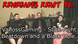 Renegades React to... VanossGaming - Stick Fight Funny Moments - Beatdowns and a Black Hole!