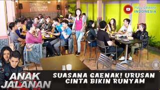 SUASANA GAENAK! URUSAN CINTA BIKIN RUNYAM - ANAK JALANAN