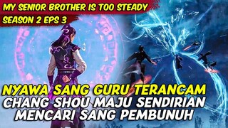 CHANG SHOU MENYAMAR MENJADI TETUA SEKTE | MY SENIOR BROTHER IS TOO STEADY | SEASON 2 EPS 3