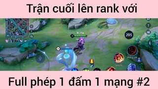 Trận cuối lên eank với full phép 1 đấm 1 mạng #2