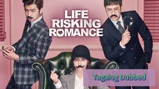 LIFE RISKING ROMANCE Tagalog Dubbed