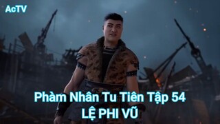 Phàm Nhân Tu Tiên Tập 54-LỆ PHI VŨ