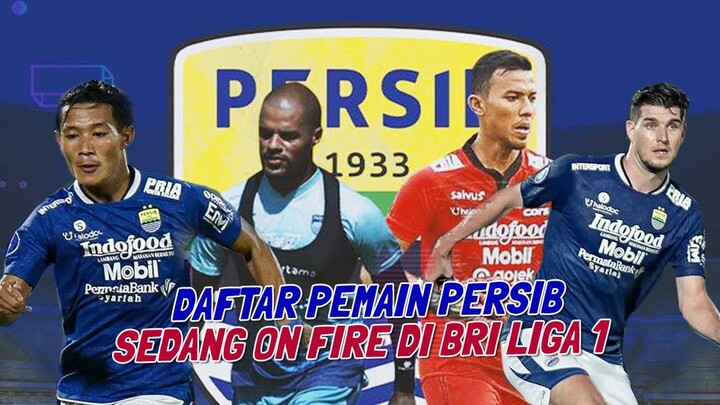 NIH⁉️ DAFTAR PEMAIN PERSIB BANDUNG YANG SEDANG ON FIRE, TERKAHIR PALING GACOR