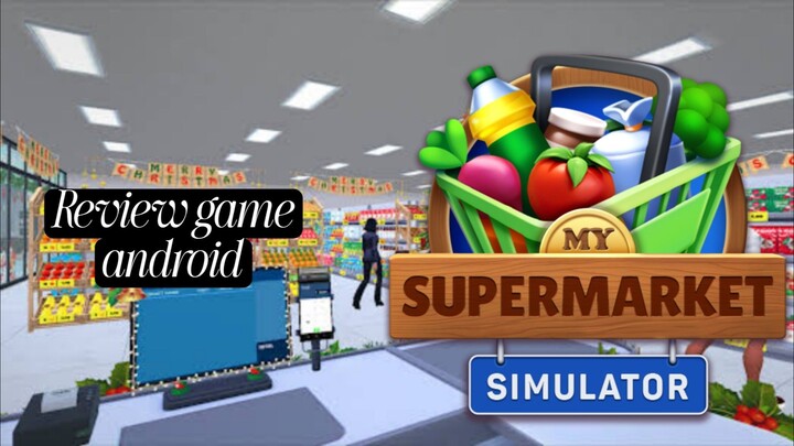 Review game my supermarket simulator