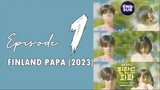 Finland Papa (2023) Episode 1 Full English Sub (1080p)