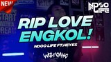 DJ RIP LOVE BREAKDUTCH BOOTLEG ENGKOL! 2022 [NDOO LIFE FT.@HEYES]