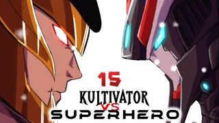 E 15. PUNCAK DUEL MAHLUK TERKUAT | KULTIVATOR DEWA VS SUPERHERO