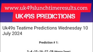Google search👉 www.uk49slunchtimeresults.com 👈Uk49s Teatime Predictions 10 July 2024