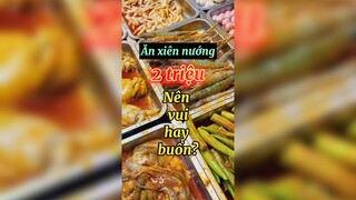 Ăn xiên nướng 2 triệu  nên vui hay buồn