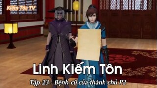 Linh Kiếm Tôn Tập 23 - Bệnh cũ của thành chủ P2