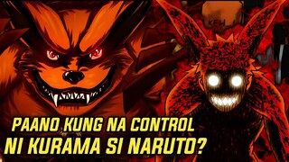 PAANO KUNG NA PERMANENTENG NA CONTROL NI KURAMA ANG KATAWAN NI NARUTO! ANO ANG MANGYAYARI?