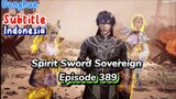 Indo Sub- Ling Jian Zun – Spirit Sword Sovereign Episode 389