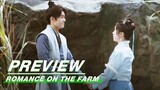 EP24 Preview | Romance on the Farm | 田耕纪 | iQIYI